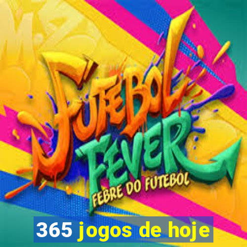 365 jogos de hoje